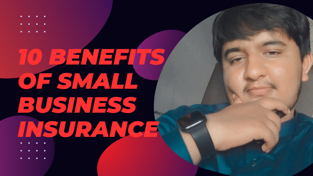 10 Benefits of Small Business Insurance
